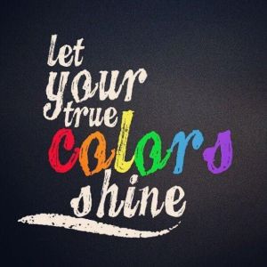 “Let your colors shine.” 
