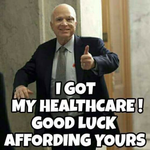 John McCain giving a thumbs up. The words: “I got my healthcare! Good luck affording yours” over the image.