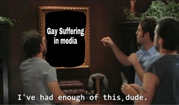 Television screen with the words, “Gay suffering in media.” Several guys watching the screen. One says, “I've had enough of this, dude.”